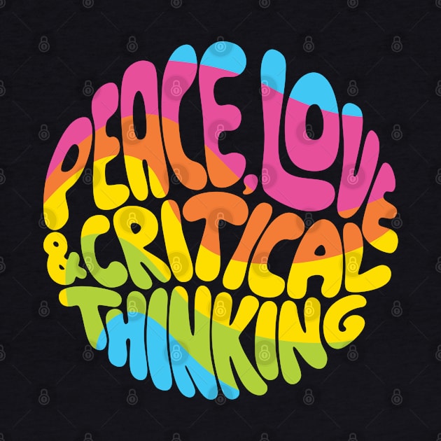 Peace, Love and Critical Thinking (Rainbow) by Kudden